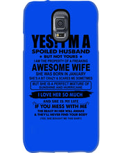 Load image into Gallery viewer, I'm A Spoiled Husband But Not Yours - Awesome Wife Who Was Born In January Phone case