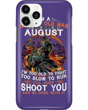 Load image into Gallery viewer, August Grumpy Old Man Will Just Shoot You For Birthday Gift Phone case