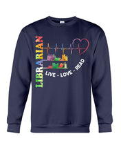 Load image into Gallery viewer, Librarian Live Love Read Special Custom Design Sweatshirt