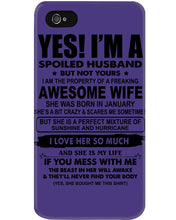 Load image into Gallery viewer, I'm A Spoiled Husband But Not Yours - Awesome Wife Who Was Born In January Phone case