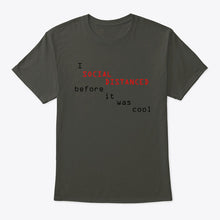 Load image into Gallery viewer, Social Distanced Before It Was Cool Unique Custom Design Guys Tee
