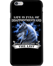 Load image into Gallery viewer, Life Is Full Of Disappointment And I Added You To The List Phone case