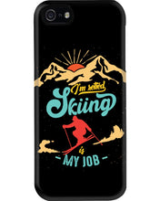 Load image into Gallery viewer, I'm Retired Skiing Is My Job Mountainous Terrain Phone case