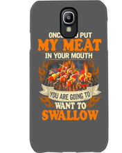 Load image into Gallery viewer, Once You Put My Meat In Your Mouth Unique Custom Design Phone case