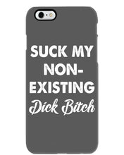 Load image into Gallery viewer, Suck My Non Existing Dick Bitch Gift For Women Phone case
