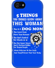 Load image into Gallery viewer, 5 Things You Should Know About This Woman Dog Mom Phone case