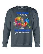 Load image into Gallery viewer, The Pain You Feel Today Will Be The Strength Gift For Women Sweatshirt