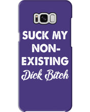 Load image into Gallery viewer, Suck My Non Existing Dick Bitch Gift For Women Phone case