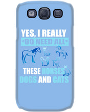 Load image into Gallery viewer, I Do Need All These Horses Dogs And Cats Phone case