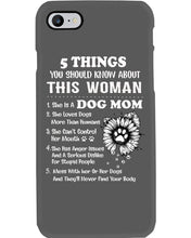 Load image into Gallery viewer, 5 Things You Should Know About This Woman Dog Mom Phone case