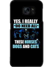Load image into Gallery viewer, I Do Need All These Horses Dogs And Cats Phone case