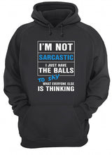 Load image into Gallery viewer, I'm Not Sarcastic I Just Have The Balls To Say Hoodie