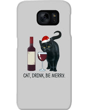 Load image into Gallery viewer, Cat Drink And Be Merry Meaningful Gift For Women Phone case