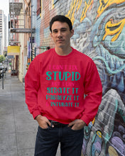 Load image into Gallery viewer, I Can't Fix Stupid But I An Sadate It Gift For Girls Sweatshirt