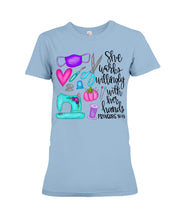 Load image into Gallery viewer, She Works Willingly With Her Hands Proverbs 31 13 Gift For Sewing Lovers Ladies Tee