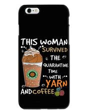 Load image into Gallery viewer, The Quarantine Time With Yarn And Coffee Gift For Women Phone case