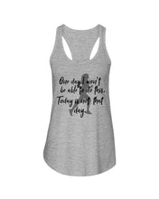 Load image into Gallery viewer, One Day I Won't Be Able To Do This Today Is Not That Day Gift For Men Ladies Flowy Tank