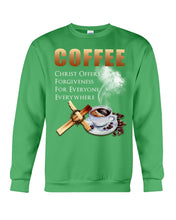 Load image into Gallery viewer, Coffee Christ Offers Forgiveness For Everyone Everywhere Sweatshirt