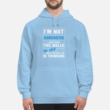 Load image into Gallery viewer, I'm Not Sarcastic I Just Have The Balls To Say Hoodie