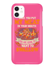 Load image into Gallery viewer, Once You Put My Meat In Your Mouth Unique Custom Design Phone case