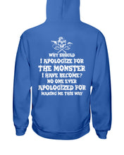 Load image into Gallery viewer, Why Should I Apologize For The Monster I Have Become Custom Design Hoodie