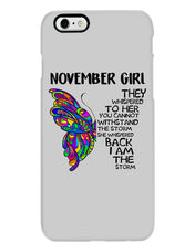 Load image into Gallery viewer, Birthday Gift For November Girl They Whispered To Her You Cannot Withstand The Storm Phone case