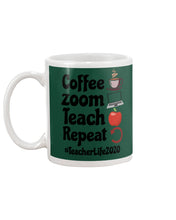 Load image into Gallery viewer, Coffee Zoom Teach Repeat Teacher Life 2020 Unique Custom Design Mug