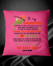 Load image into Gallery viewer, You'll Always Be My Baby Girl Great Gift From Mom To Daughter Pillow Cover