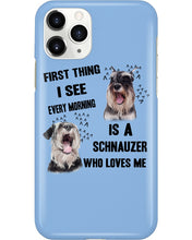 Load image into Gallery viewer, I See Every Morning Is A Schnauzer Who Loves Me Phone case