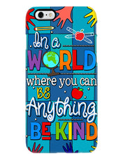 Load image into Gallery viewer, Lovely Phone Case In A World Where You Can Be Anything Be Kind Phone case