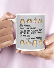 Load image into Gallery viewer, Custom Name Gift For Lover Thanks For Loving All Of My Personalities Mug