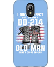 Load image into Gallery viewer, I Ain't Perfect But I Do Have A DD-214 For An Old Man Trending Phone case
