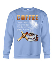 Load image into Gallery viewer, Coffee Christ Offers Forgiveness For Everyone Everywhere Sweatshirt