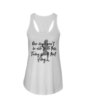 Load image into Gallery viewer, One Day I Won't Be Able To Do This Today Is Not That Day Gift For Men Ladies Flowy Tank
