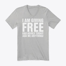 Load image into Gallery viewer, I'm Giving Free Bad Advice Today Ask Me Anything Trending Guys V-Neck