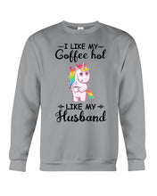 Load image into Gallery viewer, I Like My Coffee Hot Like My Husband Unicorn Gift For Men Sweatshirt