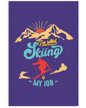 Load image into Gallery viewer, I'm Retired Skiing Is My Job Mountainous Terrain Vertical Poster