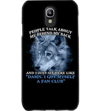 Load image into Gallery viewer, People Talk About Me Behind My Back And I Just Sit Here Like Phone case