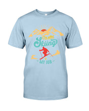 Load image into Gallery viewer, I'm Retired Skiing Is My Job Mountainous Terrain Guys Tee