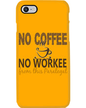 Load image into Gallery viewer, No Coffee No Workee Funny Paralegal Special Unique Custom Design Phone case