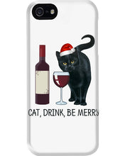 Load image into Gallery viewer, Cat Drink And Be Merry Meaningful Gift For Women Phone case