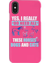 Load image into Gallery viewer, I Do Need All These Horses Dogs And Cats Phone case