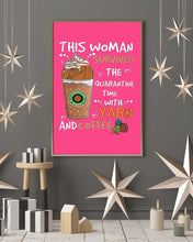 Load image into Gallery viewer, The Quarantine Time With Yarn And Coffee Gift For Women Vertical Poster