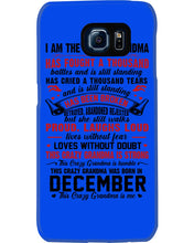 Load image into Gallery viewer, I’m The Crazy Grandma Who Was Born In December Has Fought A Thousand Custom Phone case