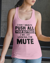 Load image into Gallery viewer, I Didn't Mean To Push All Your Buttons I Was Just Looking For Mute Ladies Flowy Tank