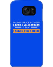 Load image into Gallery viewer, The Difference Between A Beer And Your Opinion Custom Design Phone case