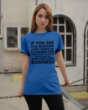 Load image into Gallery viewer, If You See This Redhead Using Vodka As A Chaser Special Custom Design Guys Tee