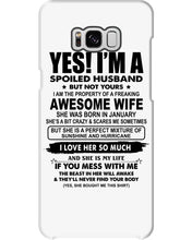 Load image into Gallery viewer, I'm A Spoiled Husband But Not Yours - Awesome Wife Who Was Born In January Phone case