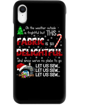 Load image into Gallery viewer, Weather Outside Frightful Sewing Let Us Sew Phone case