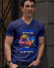 Load image into Gallery viewer, The Pain You Feel Today Will Be The Strength Gift For Women Guys V-Neck